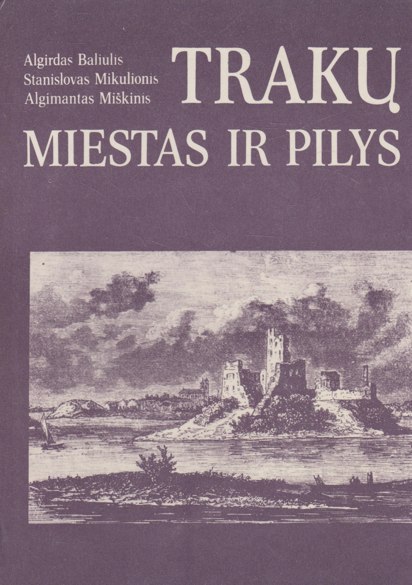 Algirdas Baliulis et al. - Trakų miestas ir pilys