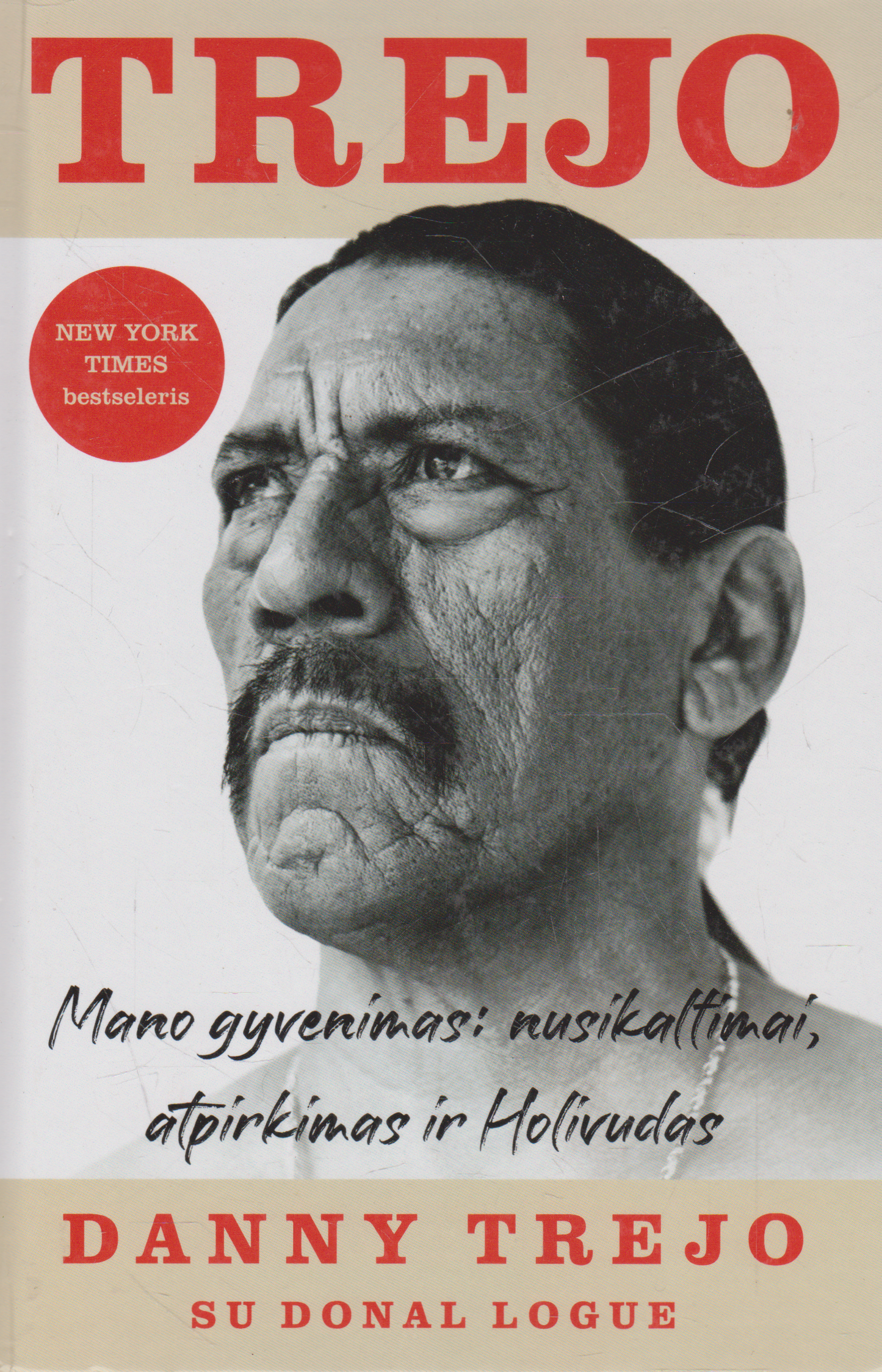 Danny Trejo - Mano gyvenimas: nusikaltimai, atpirkimas ir Holivudas