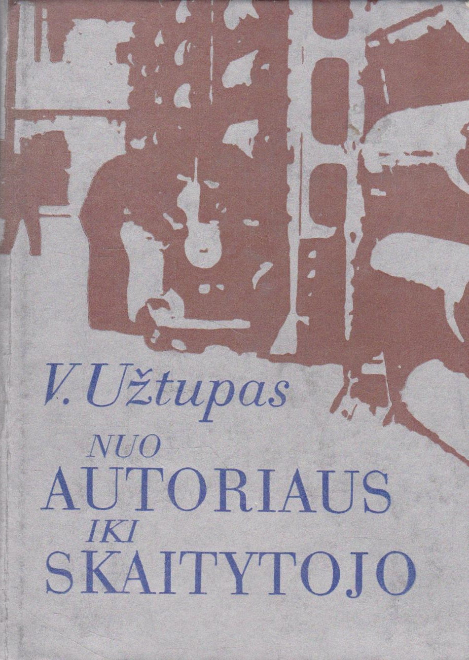 Vytautas Užtupas - Nuo autoriaus iki skaitytojo