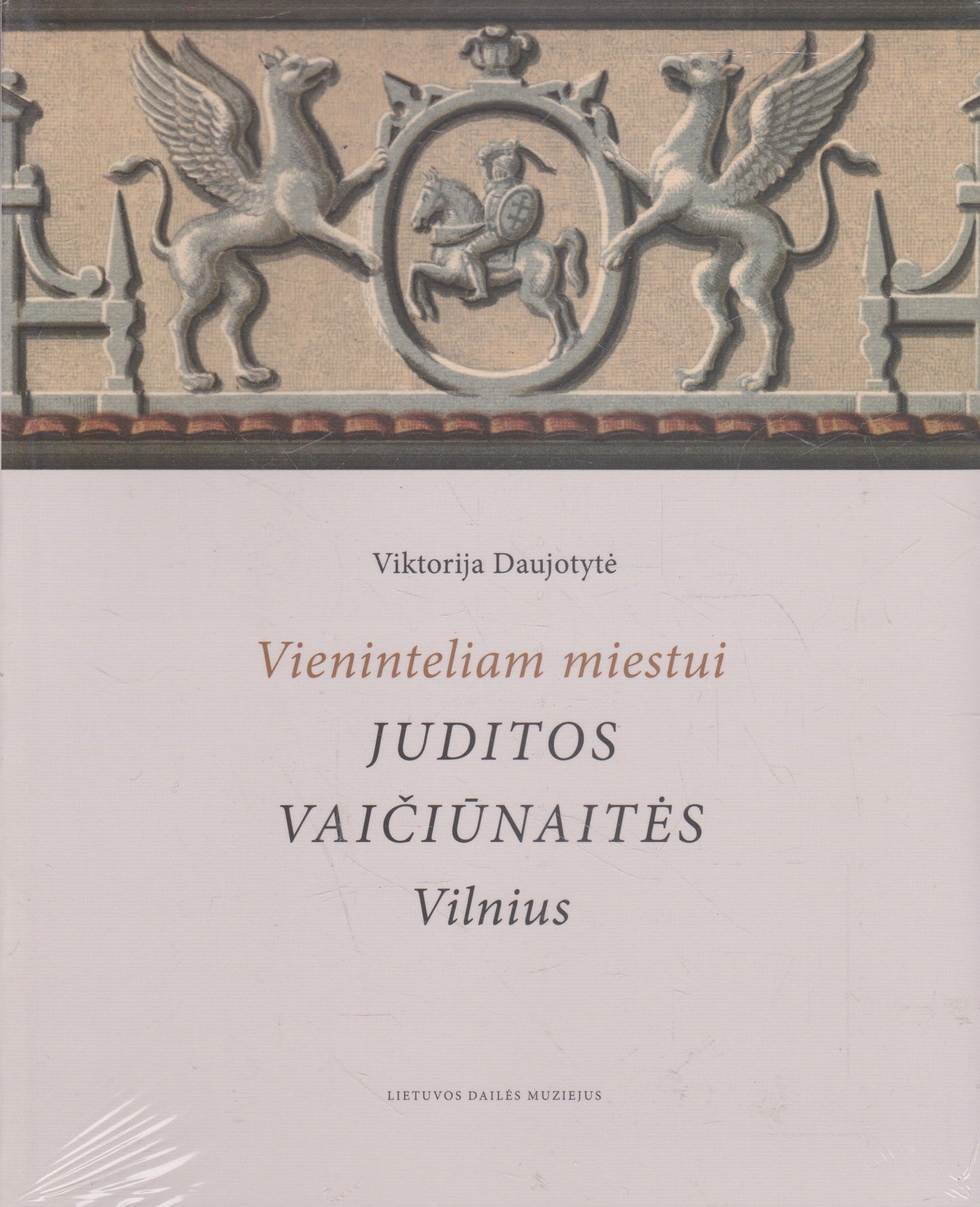 Vieninteliam miestui: Juditos Vaičiūnaitės Vilnius