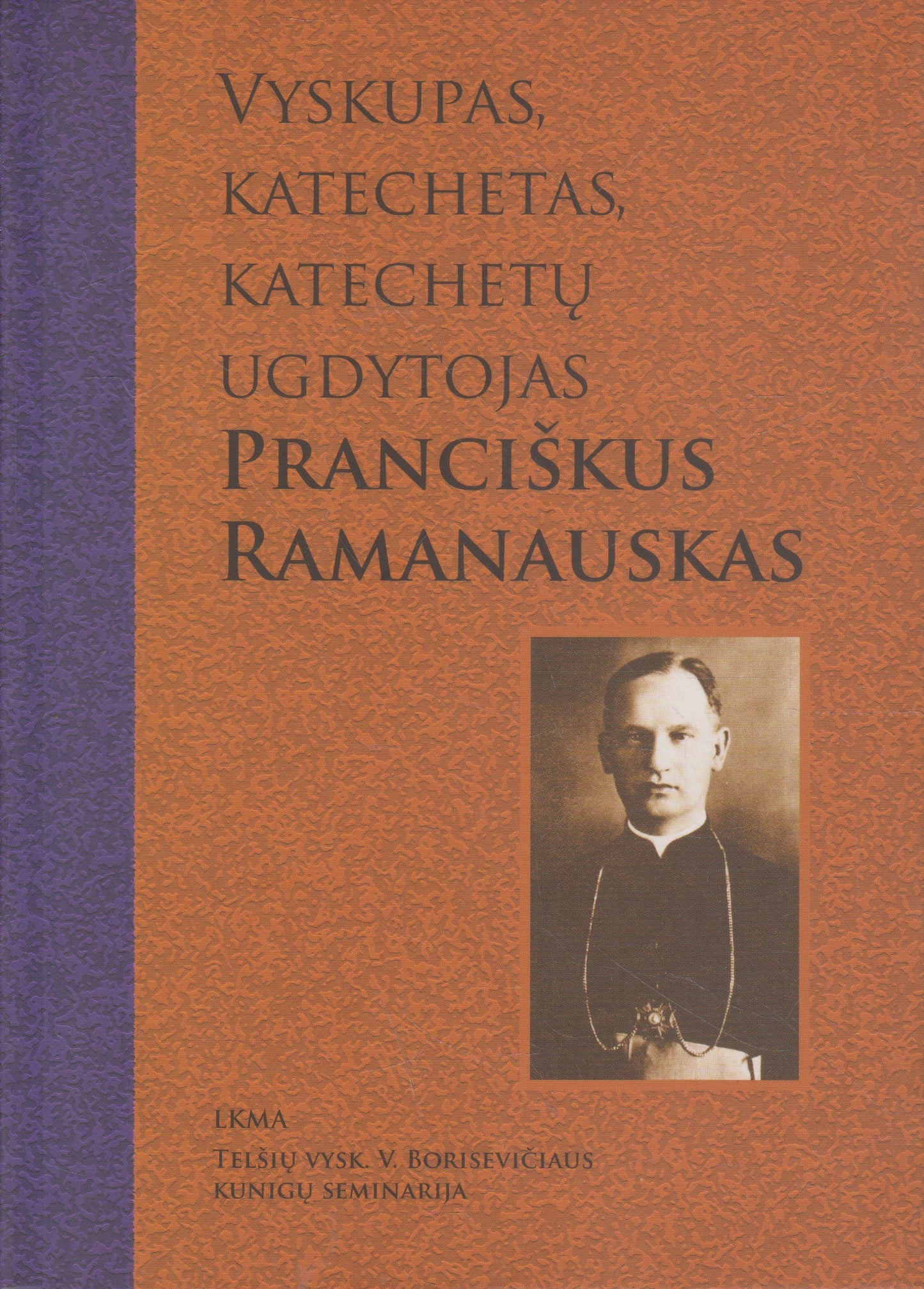 Vyskupas katechetas, katechetų ugdytojas Pranciškus Ramanauskas