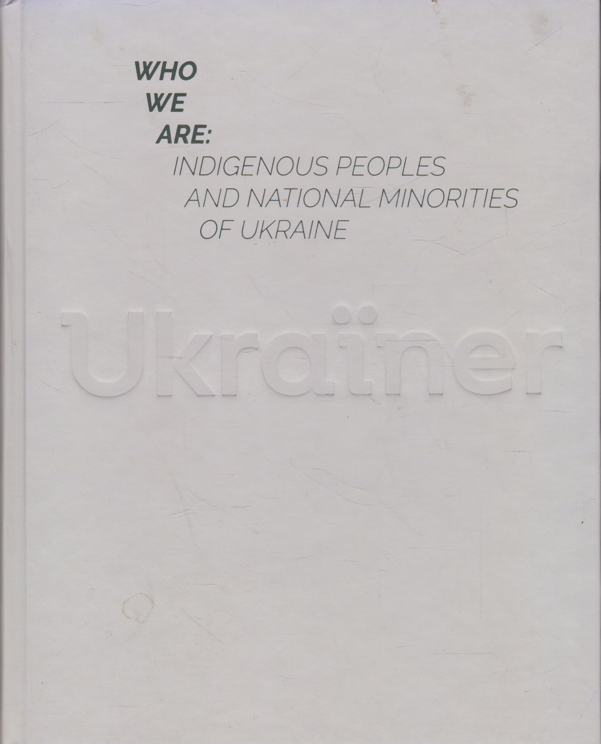 Who We Are: Indigenous People and National Minorities of Ukraine