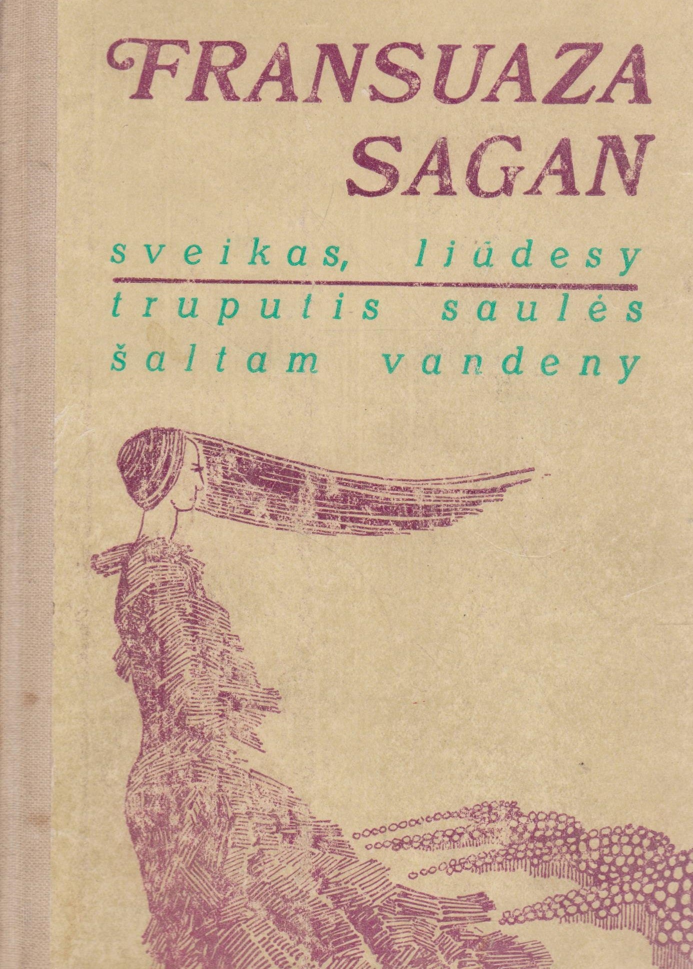 F. Sagan - Sveikas, liūdesy. Truputis saulės šaltam vandeny (žr. būklę)