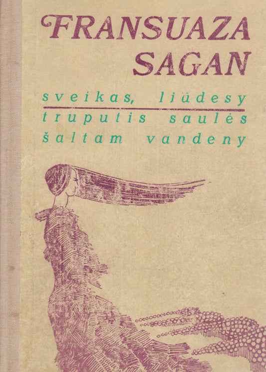 F. Sagan - Sveikas, liūdesy. Truputis saulės šaltam vandeny (žr. būklę)