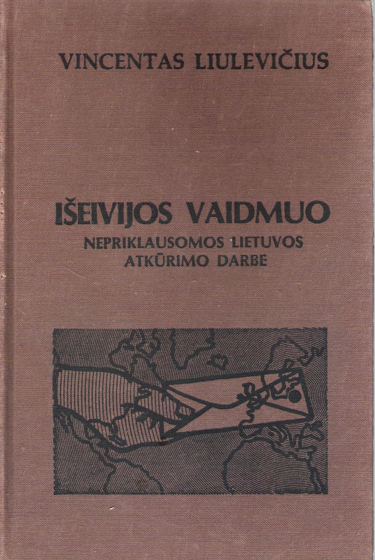 V. Liulevičius - Išeivijos vaidmuo nepriklausomos Lietuvos atkūrimo darbe, 1981, Chicago