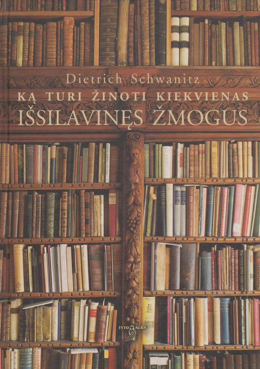 D. Schwanitz - Ką turi žinoti kiekvienas išsilavinęs žmogus (žr. būklę)