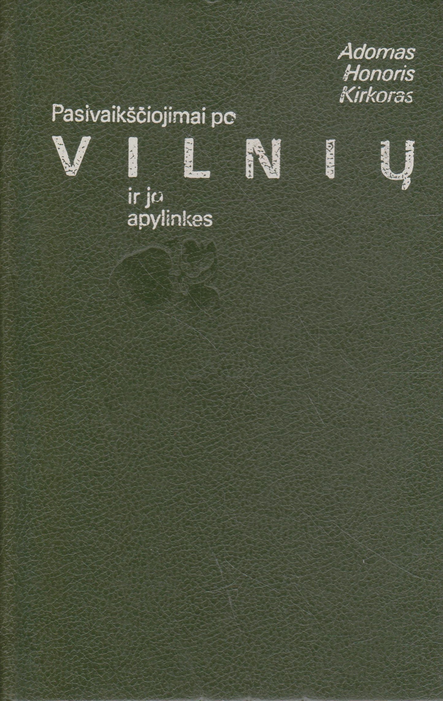 A. H. Kirkoras - Pasivaikščiojimai po Vilnių ir jo apylinkes