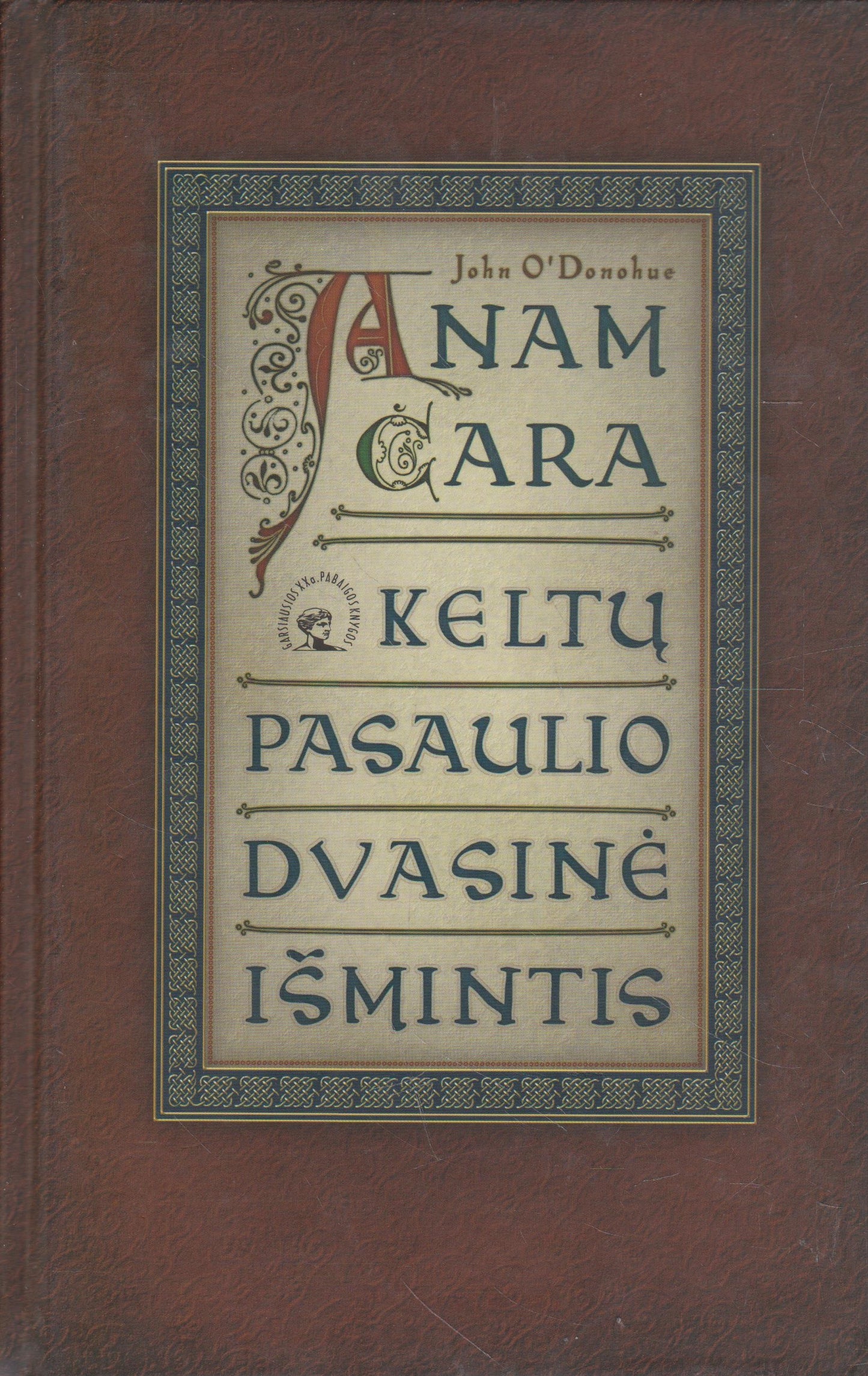 Anam cara. Keltų pasaulio dvasinė išmintis