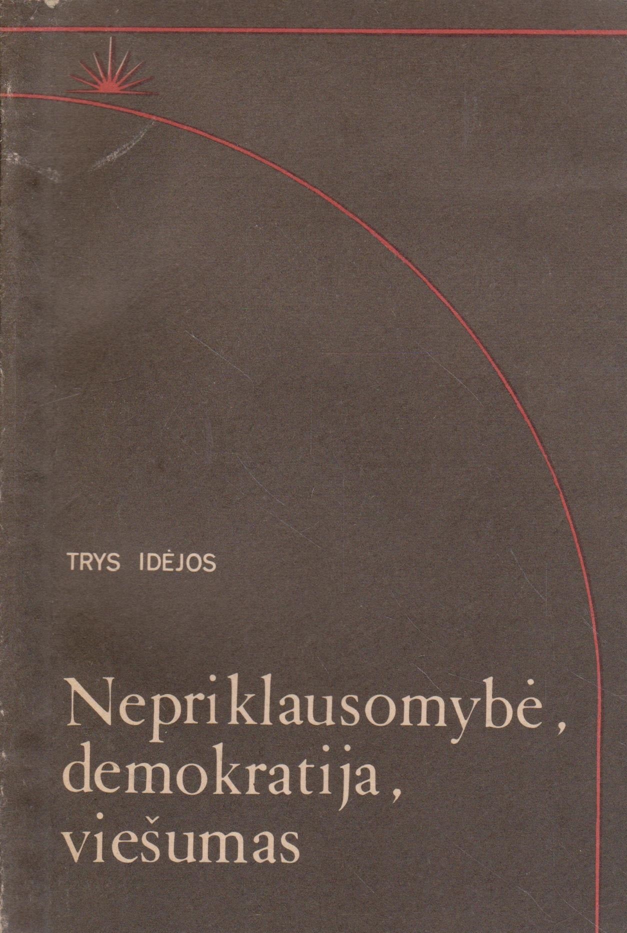 Nepriklausomybė, demokratija, viešumas (žr. būklę)