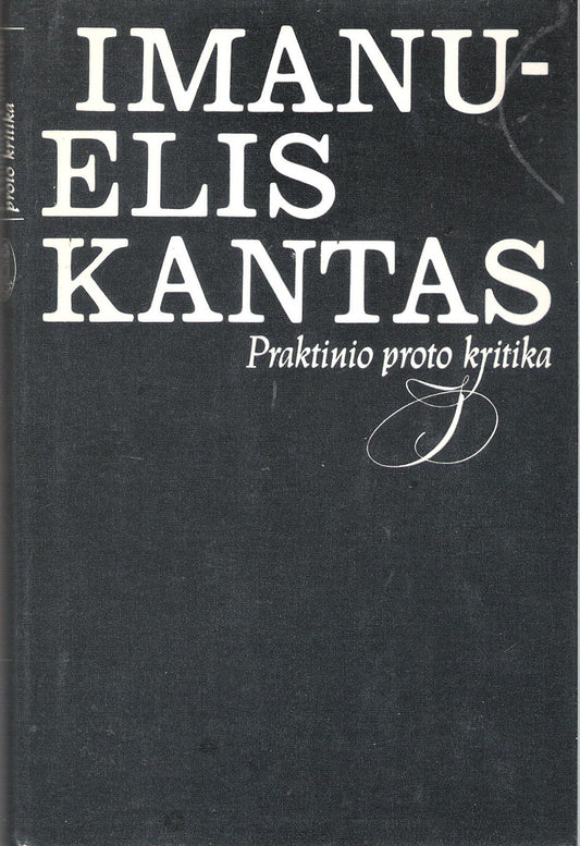 Imanuelis Kantas - Praktinio proto kritika