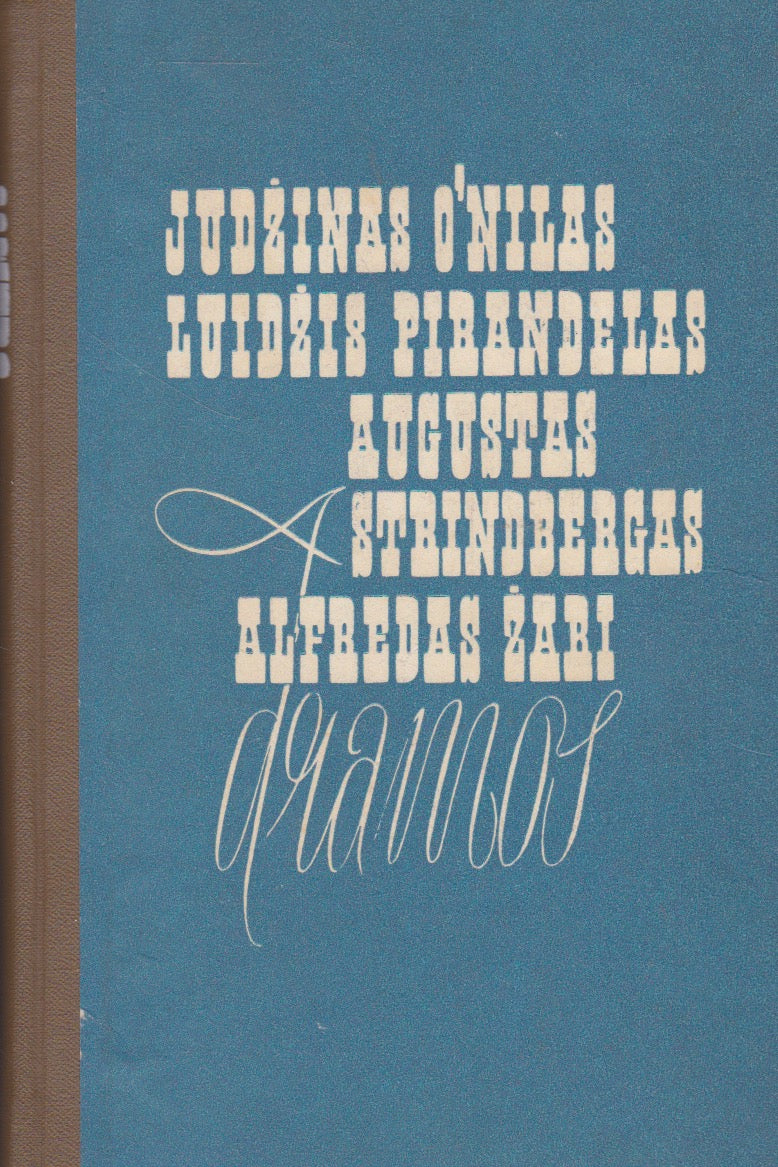 Dramos. O’nilas, Pirandelas, Strindbergas, Žari