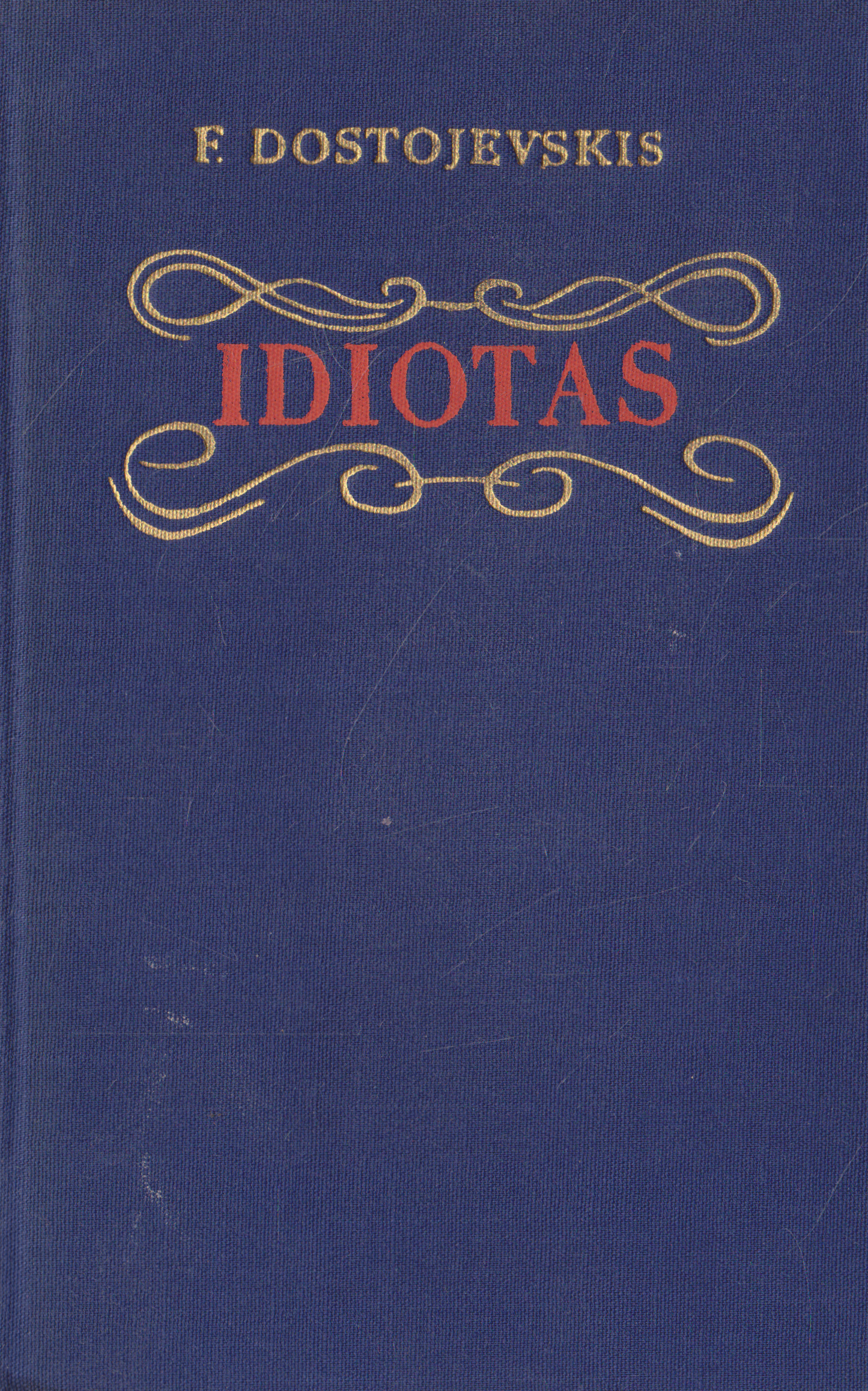 F. Dostojevskis - Idiotas (2 tomai) (žr. būklę)