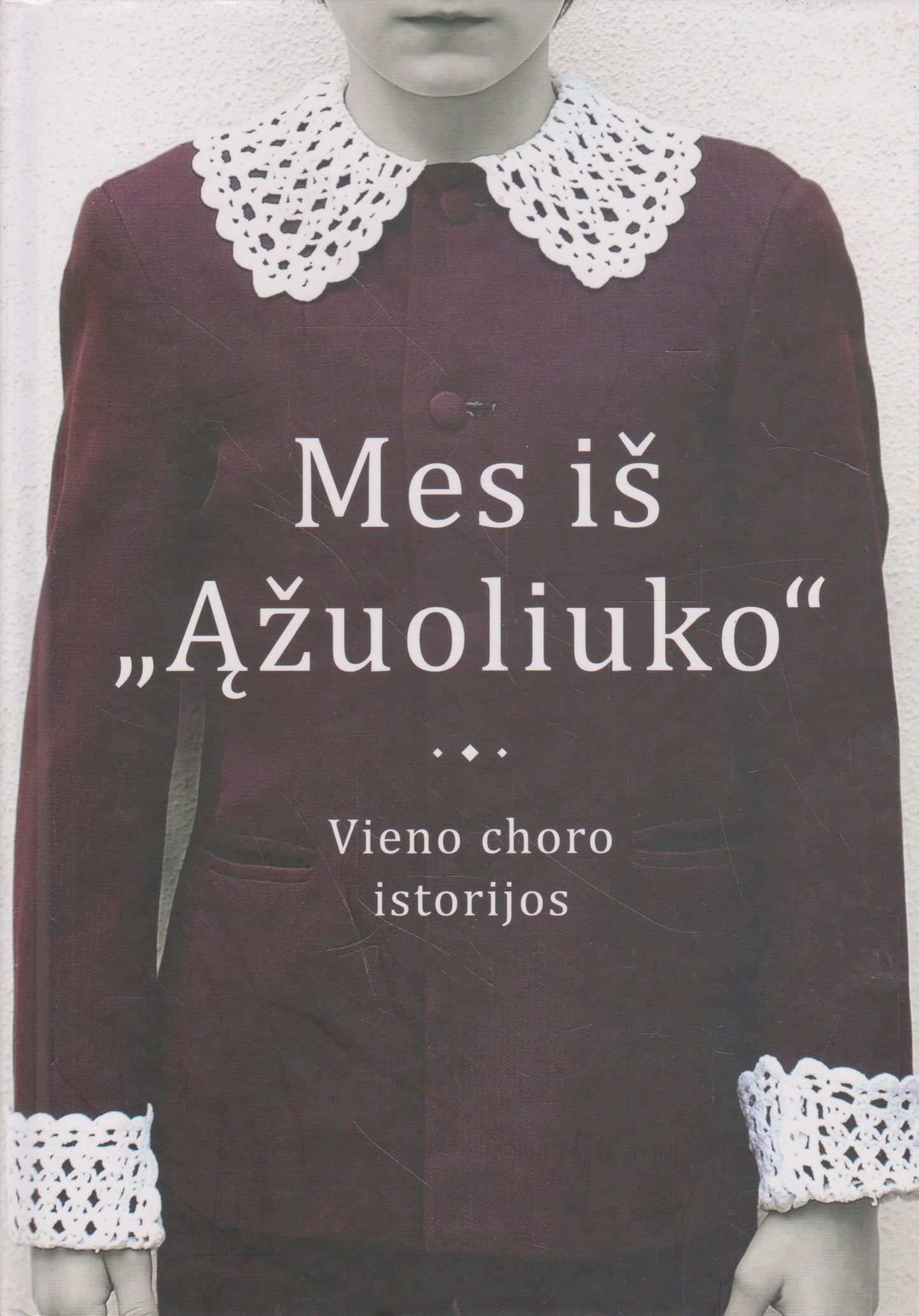Mes iš "Ąžuoliuko". Vieno choro istorijos (žr. būklę)