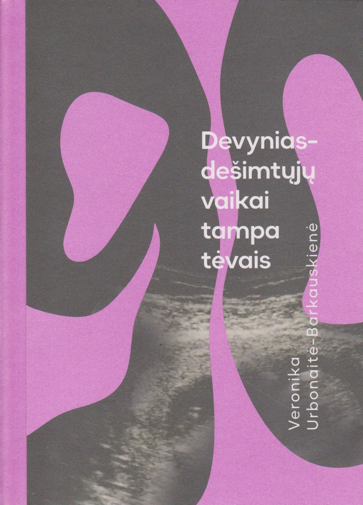 Veronika Urbonaitė-Barkauskienė - Devyniasdešimtųjų vaikai tampa tėvais