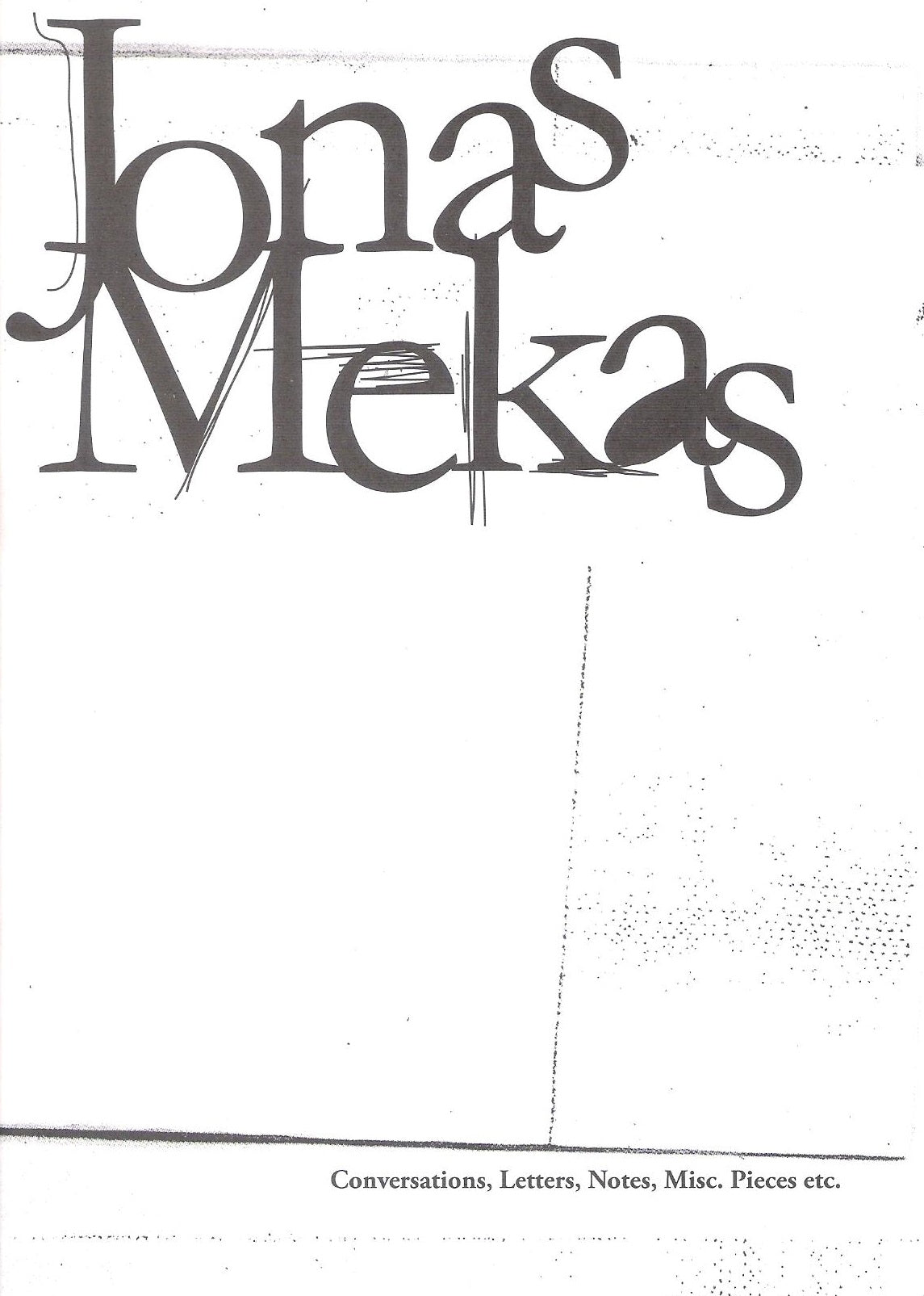 Jonas Mekas - Conversations, Letters, Notes, Misc. Pieces etc.