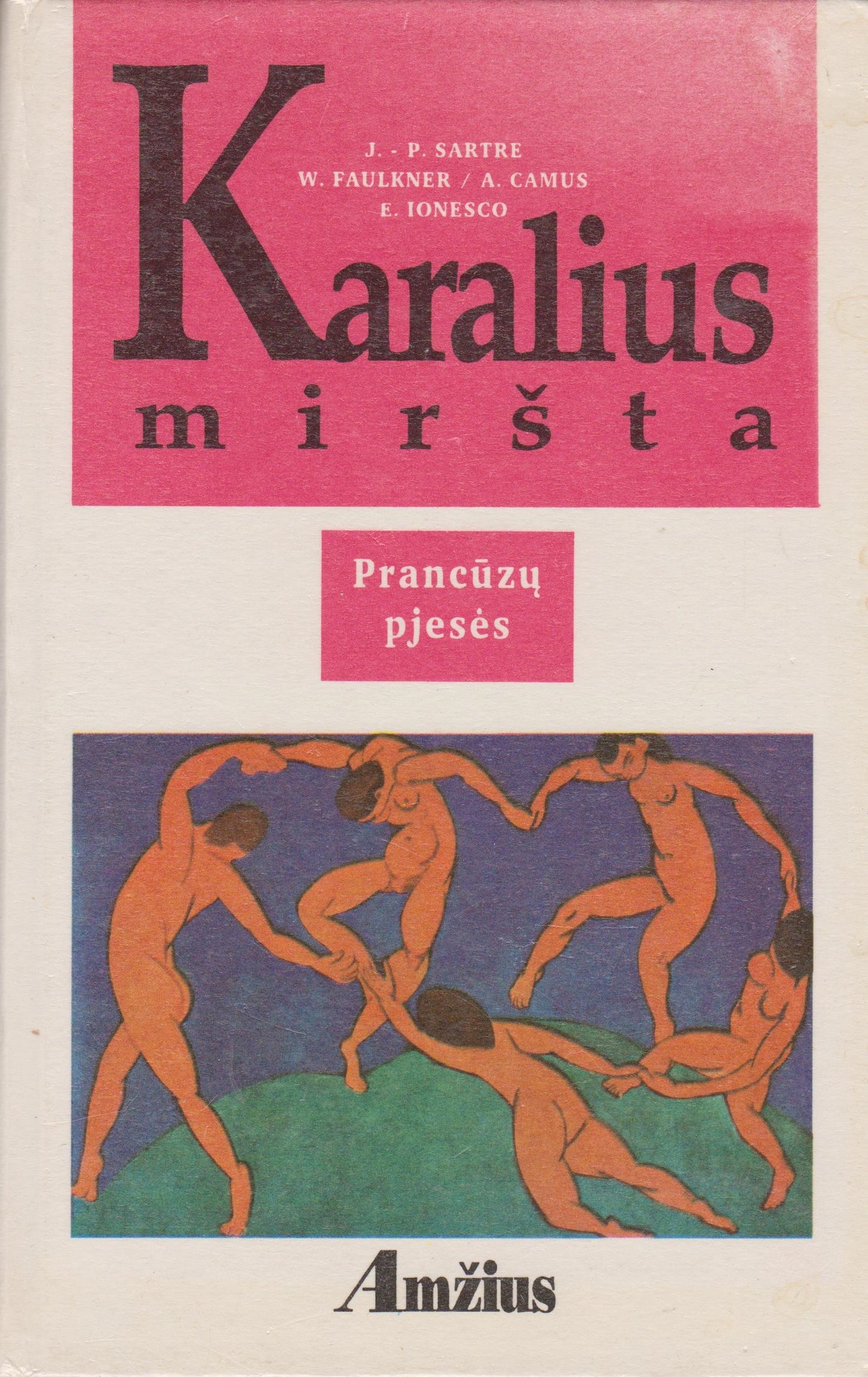 Karalius miršta : prancūzų pjesės (Camus, Sartre, Faulkner, Ionesco)