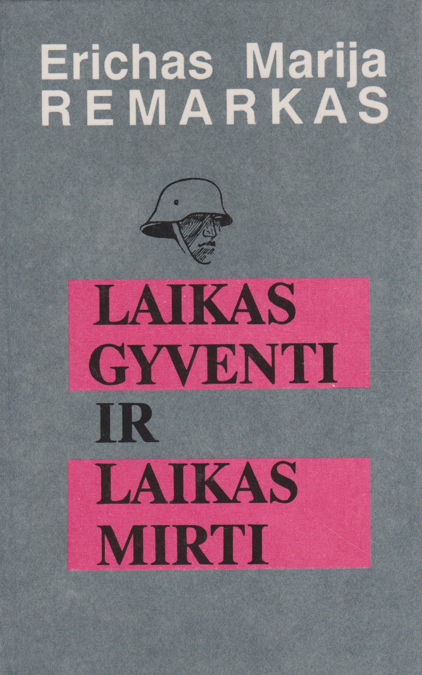 E. M. Remarkas - Laikas gyventi ir laikas mirti