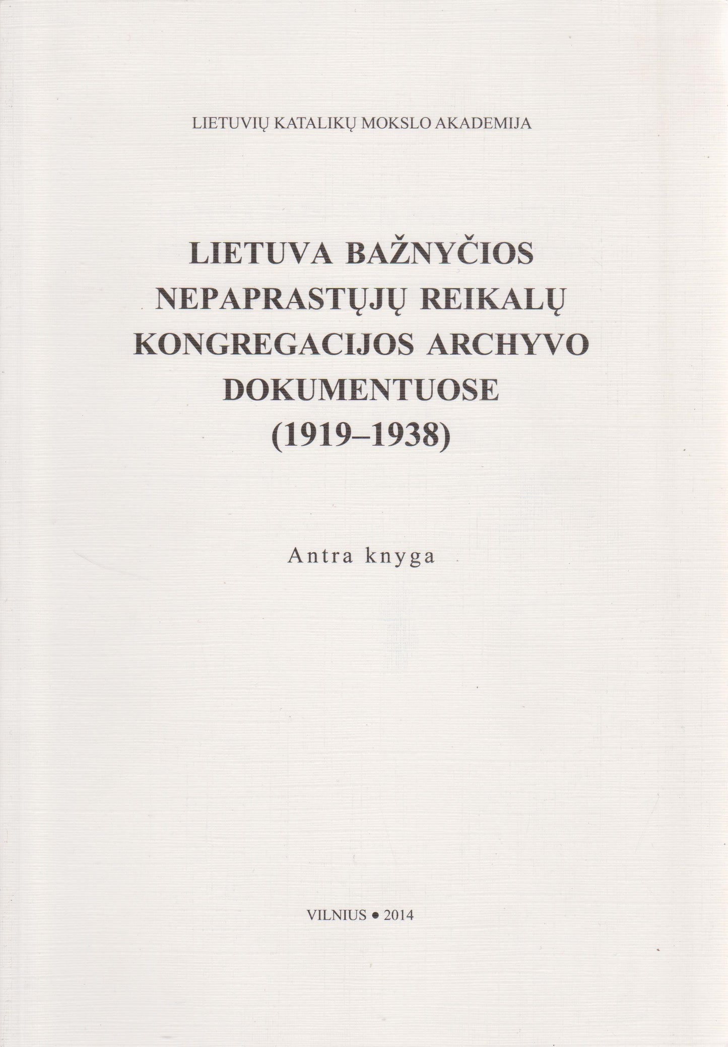 Lietuva bažnyčios nepaprastųjų reikalų kongregacijos archyvo dokumentuose (1919-1938) (2 knygos)