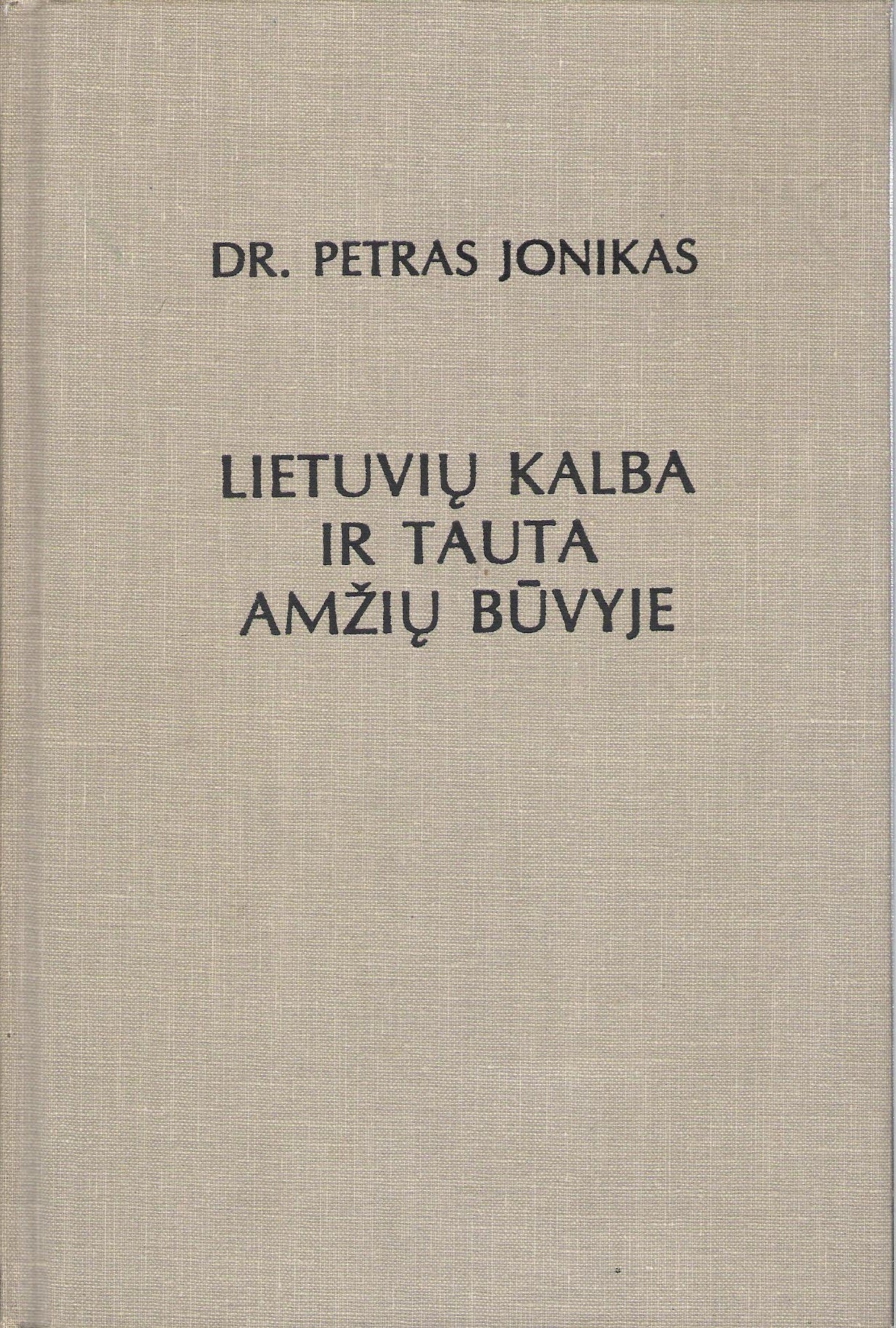 P. Jonikas - Lietuvių kalba ir tauta amžių būvyje, 1987, Chicago