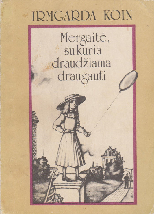 I. Koin - Mergaitė, su kuria draudžiama draugauti
