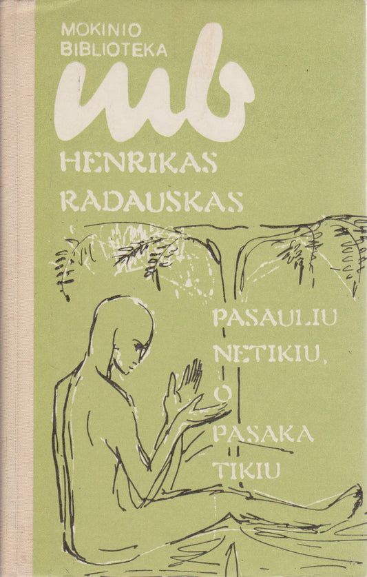 Henrikas Radauskas - Pasauliu netikiu, o pasaka tikiu