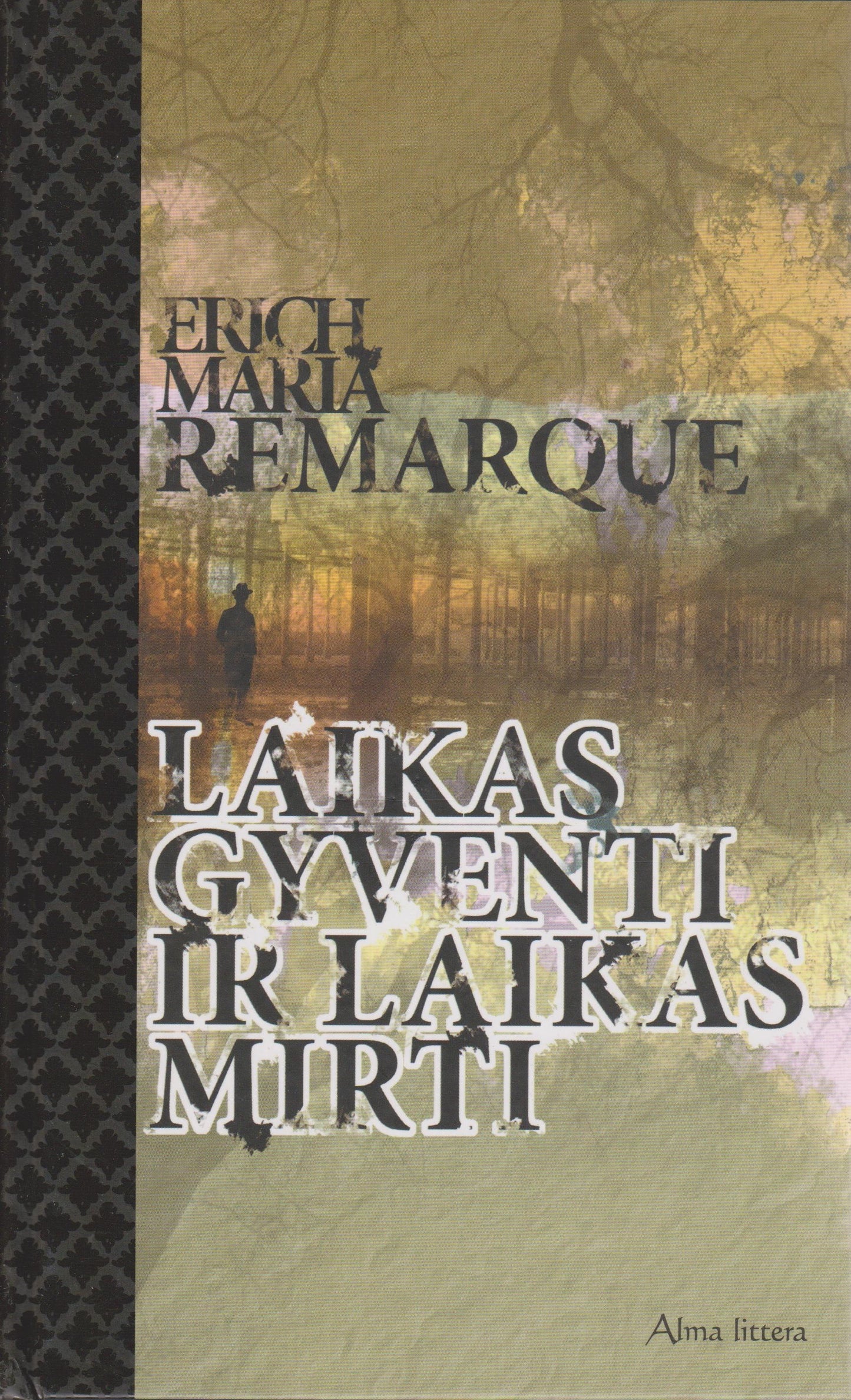 E. M. Remarque - Laikas gyventi ir laikas mirti