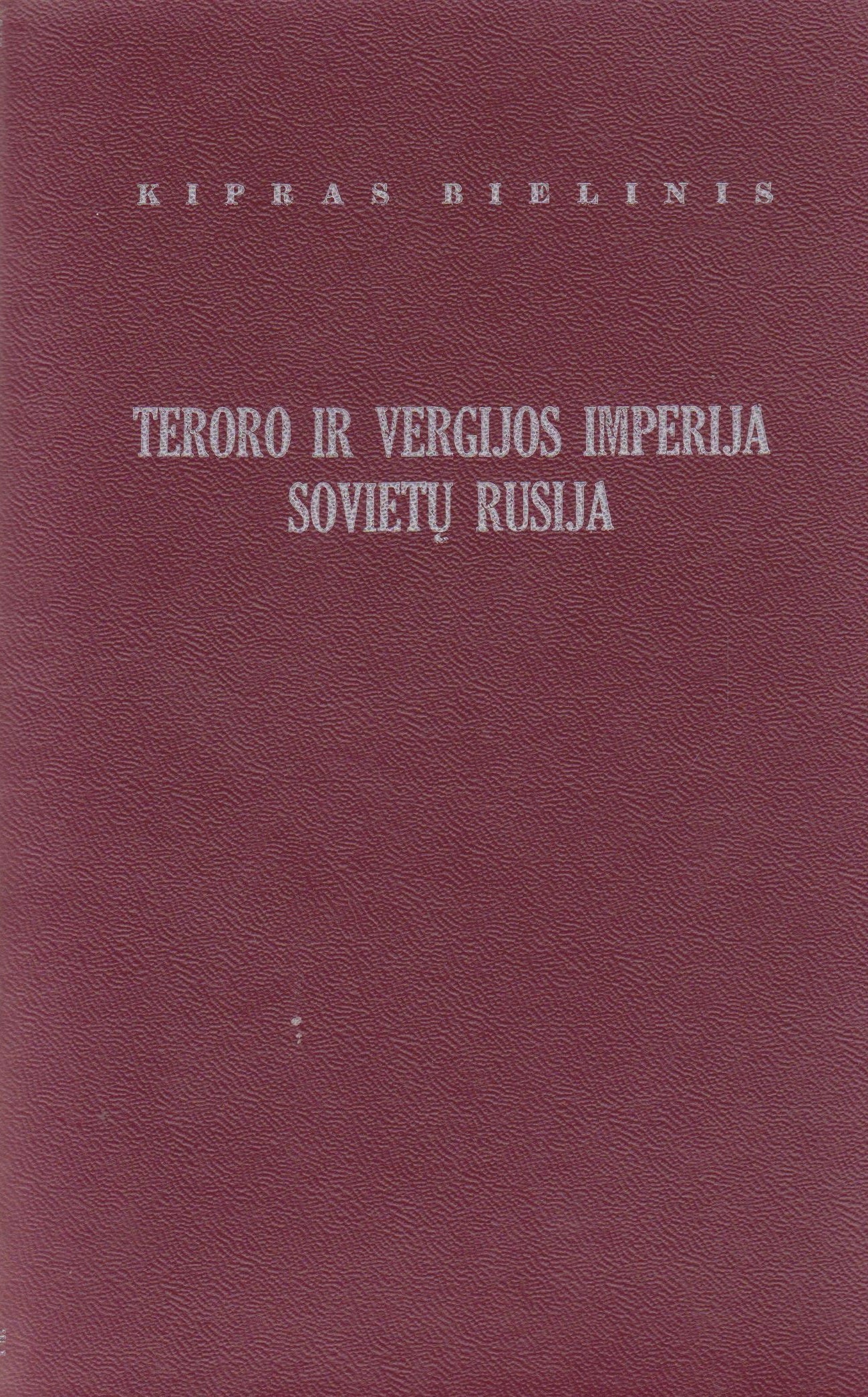 K. Bielinis - Teroro ir vergijos imperija Sovietų Rusija