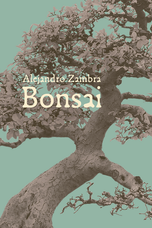 A. Zambra - Bonsai / Asmeninis medžių gyvenimas (nauja knyga)