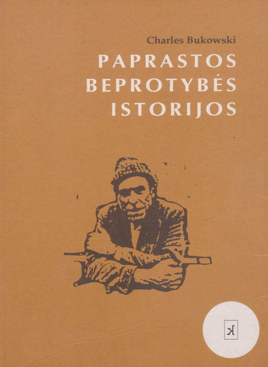 C. Bukowski - Paprastos beprotybės istorijos
