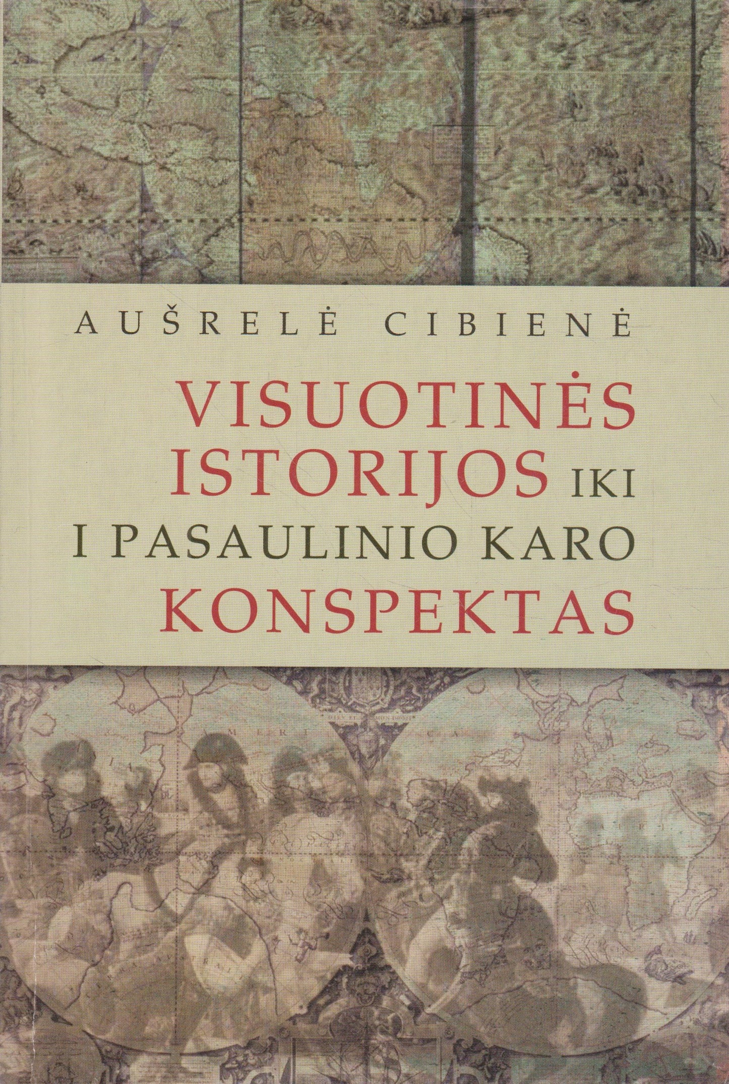 Aušrelė Cibienė - Visuotinės istorijos iki 1 pasaulinio karo konspektas