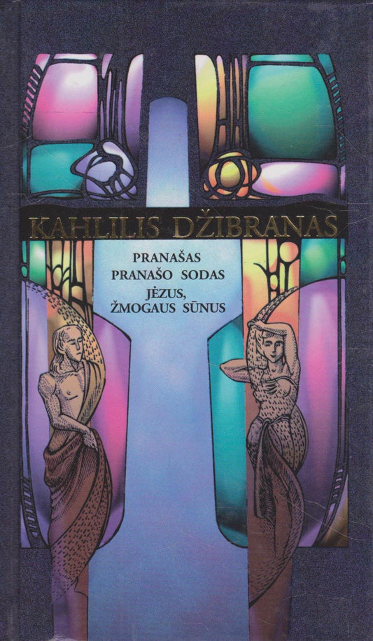 K. Džibranas - Pranašas. Pranašo sodas. Jėzus, žmogaus sūnus