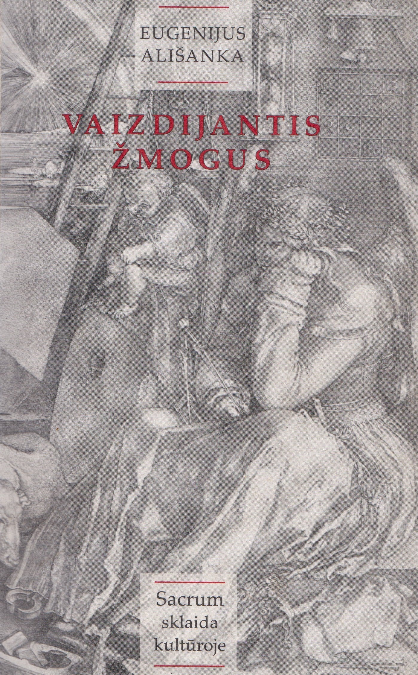 Eugenijus Ališanka - Vaizdijantis žmogus : sacrum sklaida kultūroje