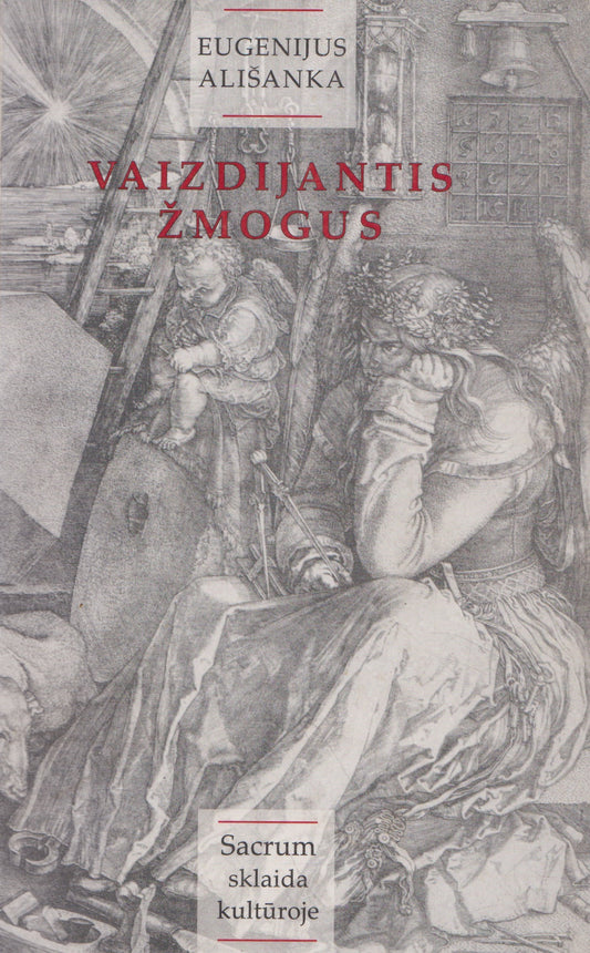 Eugenijus Ališanka - Vaizdijantis žmogus : sacrum sklaida kultūroje