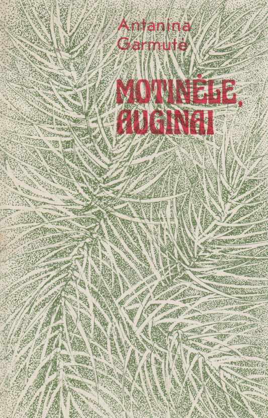 Antanina Garmutė - Motinėle, auginai (žr. būklę)