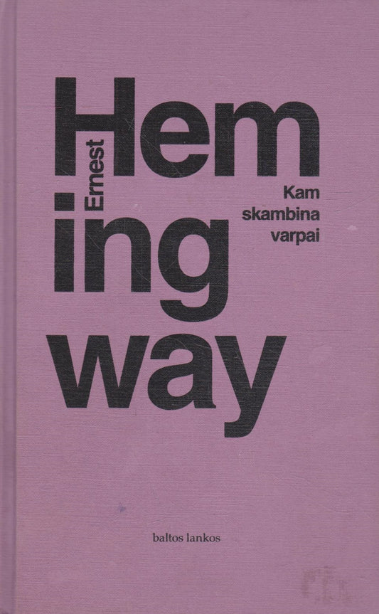 E. Hemingway - Kam skambina varpa