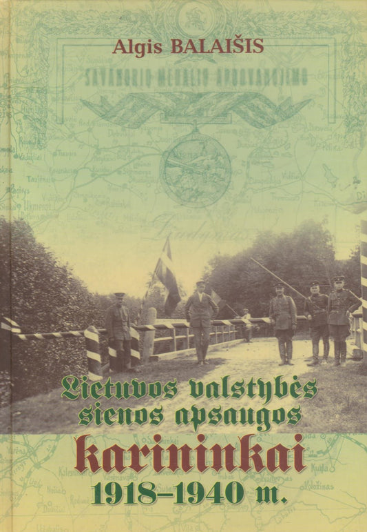 Algis Balaišis - Lietuvos valstybės sienos apsaugos karininkai 1918-1940 m.