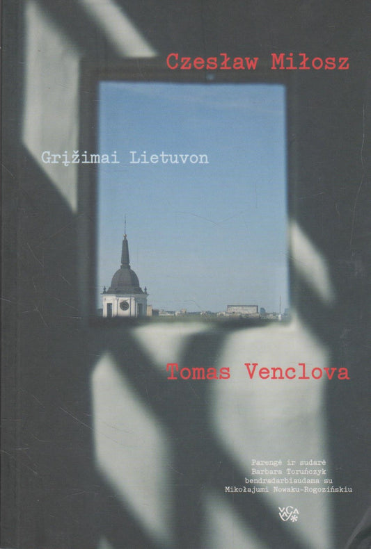 Czeslaw Milosz - Grįžimai Lietuvon