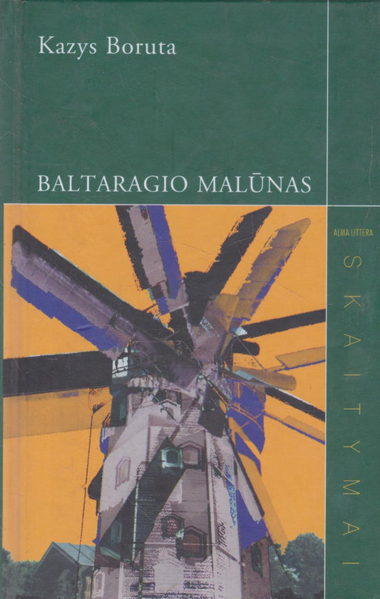 Kazys Boruta - Baltaragio malūnas