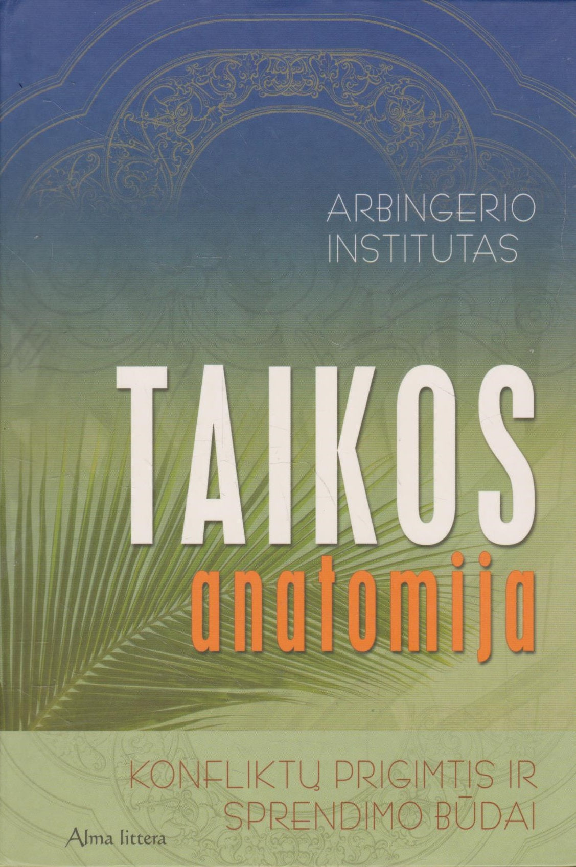 Taikos anatomija: konfliktų prigimtis ir sprendimo būdai