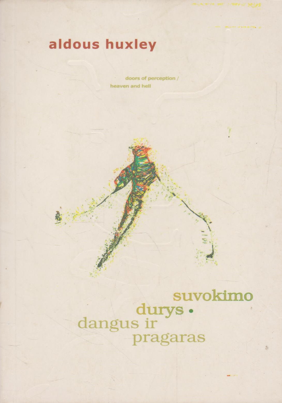 Aldous Huxley Suvokimo durys. Dangus ir pragaras (žr. būklę)