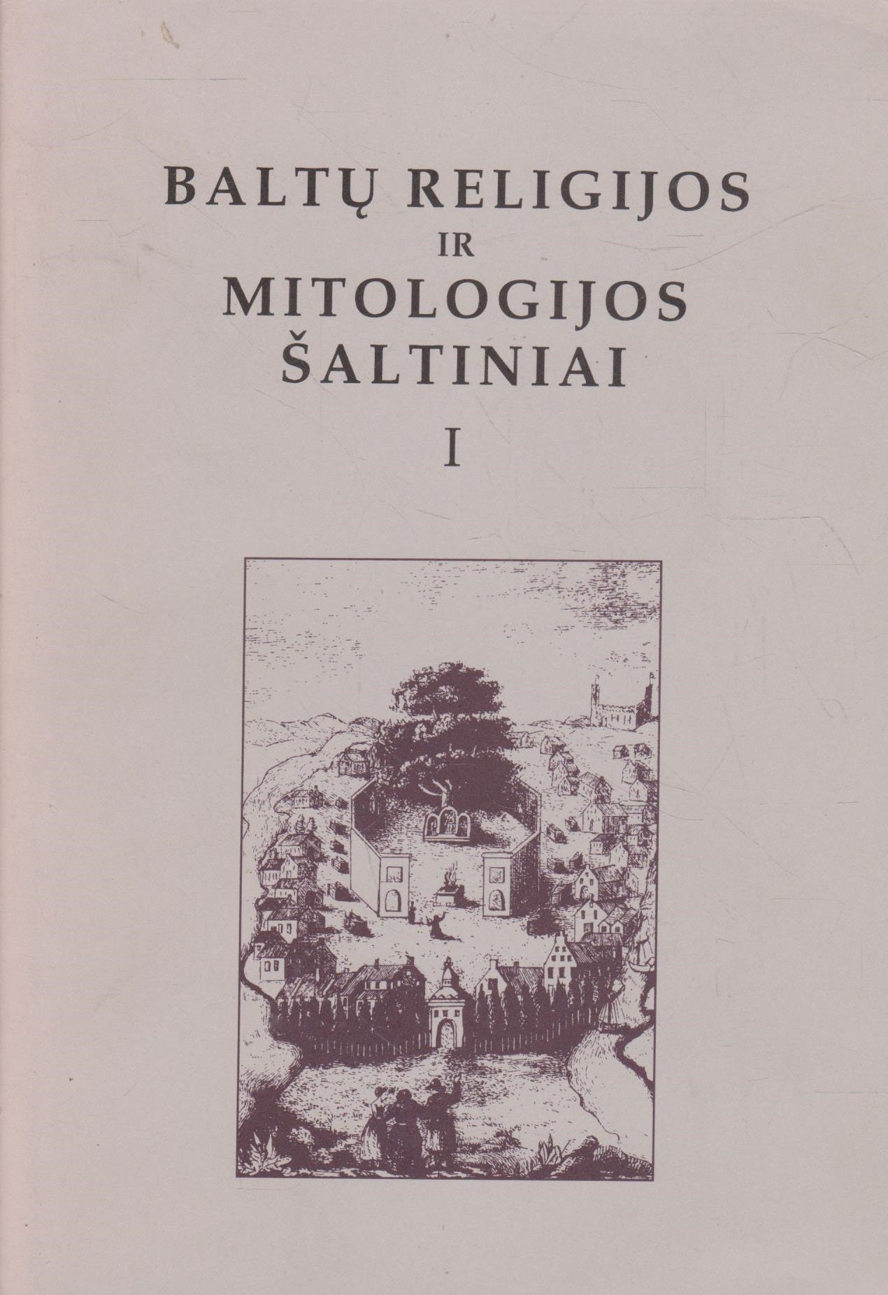 Baltų religijos ir mitologijos šaltiniai I t. (žr. būklę)