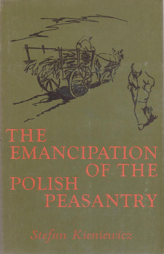 Stefan Kieniewicz - The Emancipation of the Polish Peasantry (l. condition)