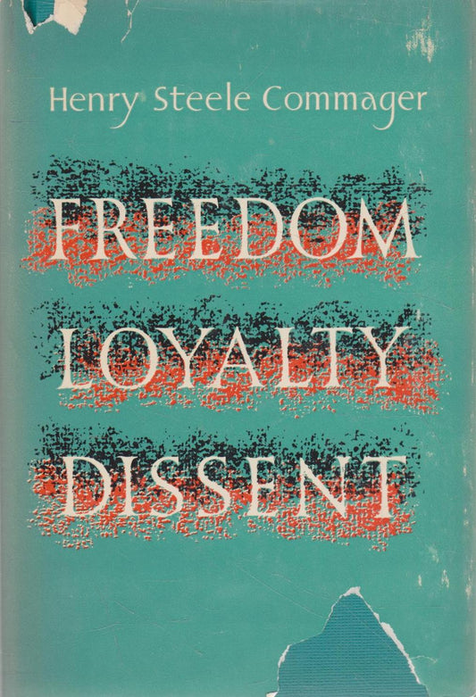Henry Steele Commager - Freedom. Loyalty. Dissent (check condition)