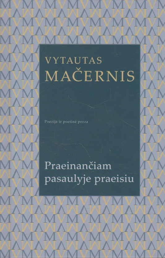 Vytautas Mačernis- Praeinančiam pasaulyje praeisiu