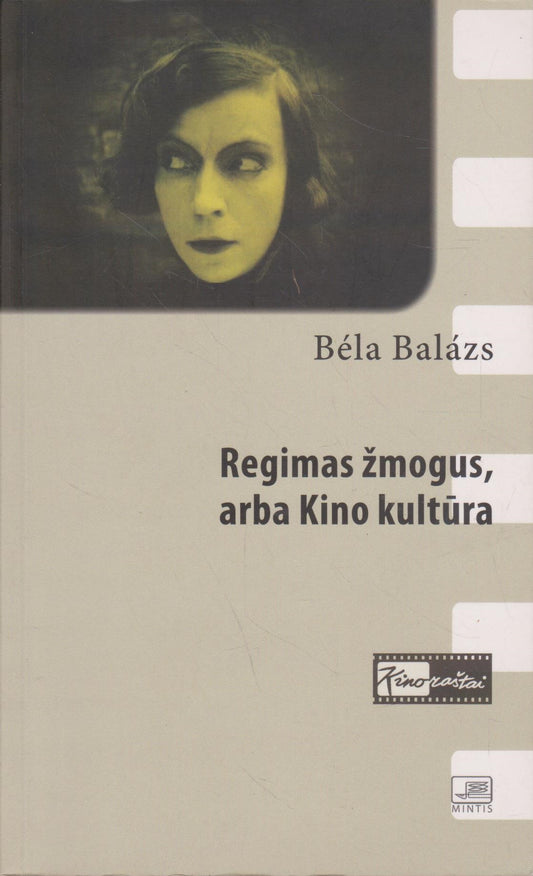 Bela Balazs - Regimas žmogus, arba Kino kultūra