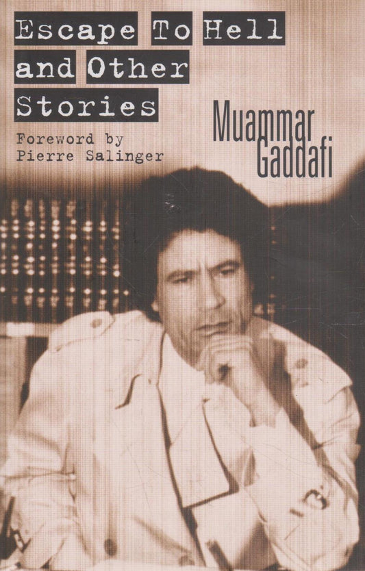 Muammar Gaddafi - Escape To Hell and Other Stories