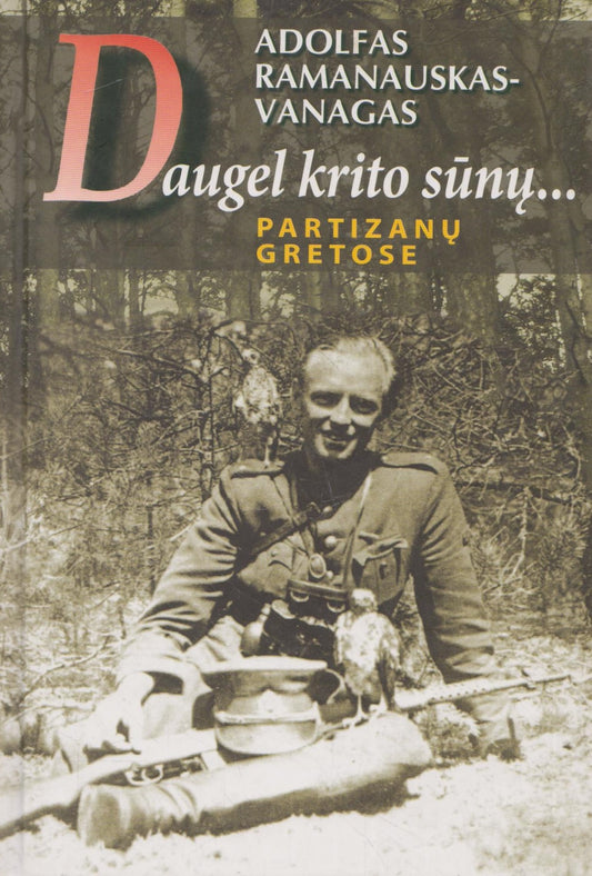 Adolfas Ramanauskas-Vanagas - Daugel krito sūnų...