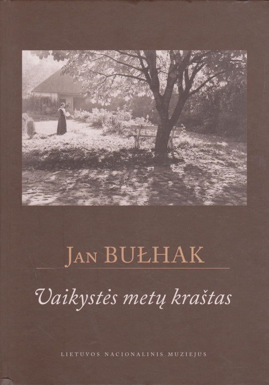 Jan Bulhak -  Vaikystės metų kraštas (žr. būklę)