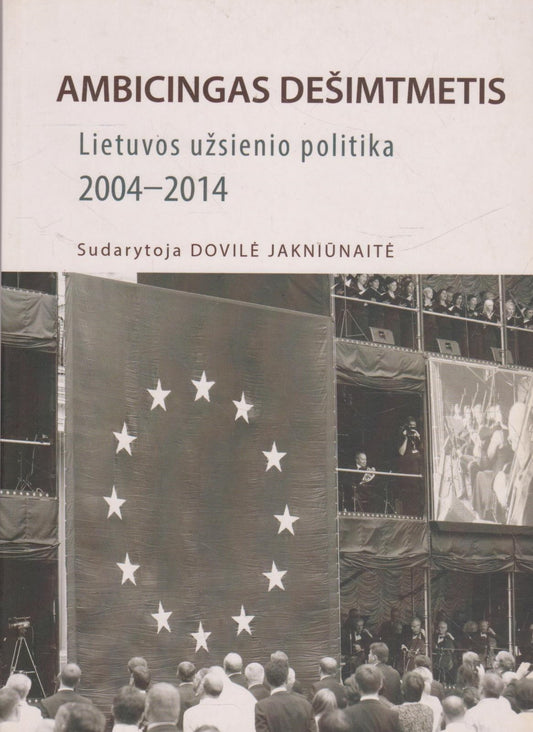 Dovilė Jakniūnaitė - Ambicingas dešimtmetis: Lietuvos užsienio politika 2004-2014