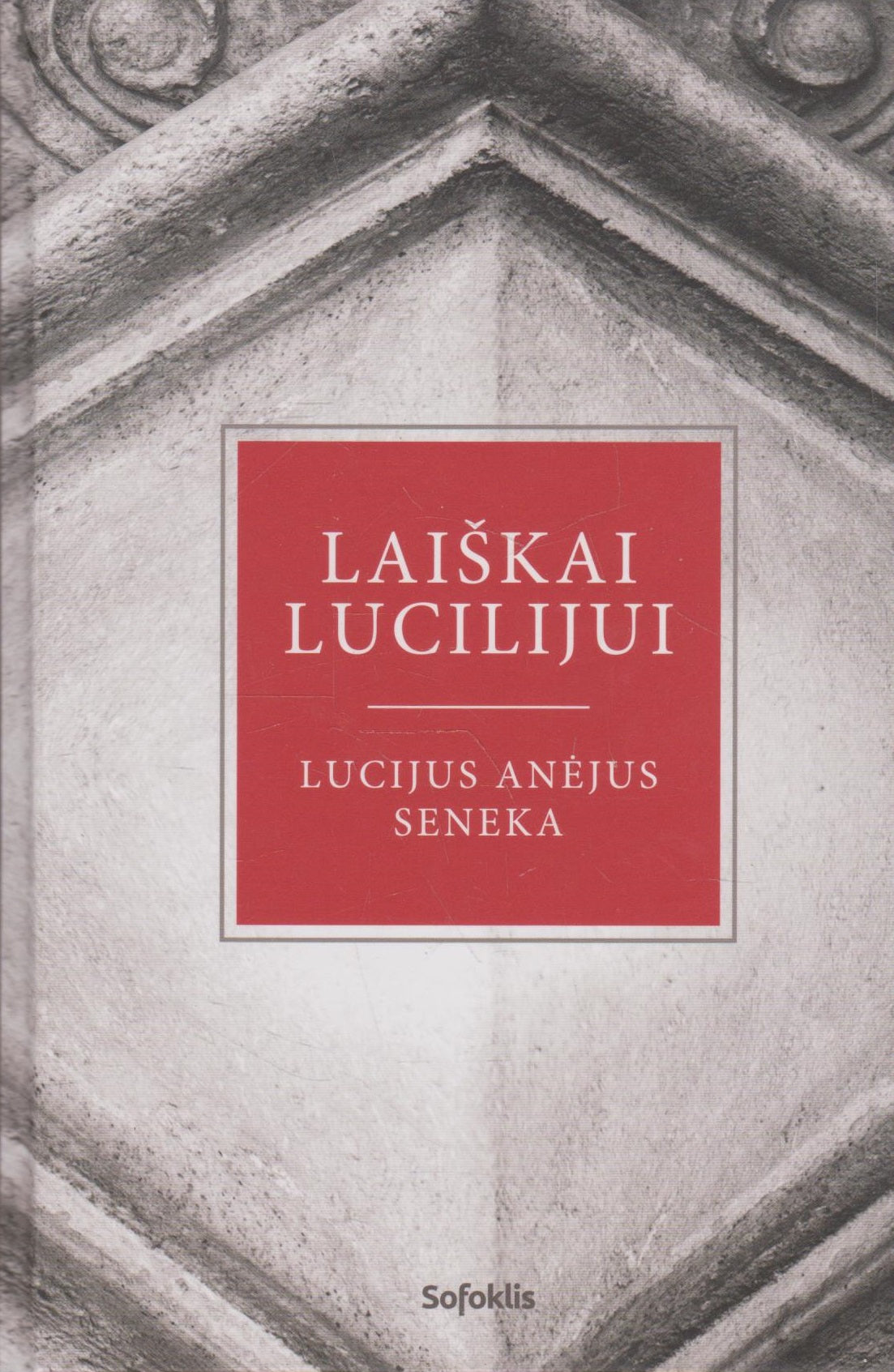 Seneka - Laiškai Lucilijui